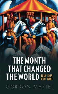 The Month that Changed the World: July 1914 and WWI