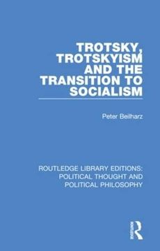portada Trotsky, Trotskyism and the Transition to Socialism (Routledge Library Editions: Political Thought and Political Philosophy) (en Inglés)