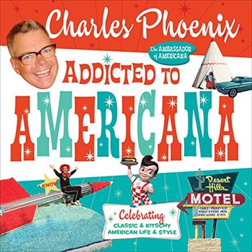 portada Addicted to Americana: Celebrating Classic & Kitschy American Life & Style (in English)