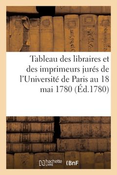 portada Tableau Des Libraires Et Des Imprimeurs Jurés de l'Université de Paris Au 18 Mai 1780 (in French)