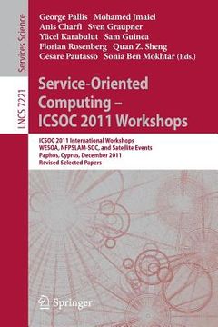 portada service-oriented computing - icsoc 2011 workshops: icsoc 2011, international workshops wesoa, nfpslam-soc, and satellite events, paphos, cyprus, decem