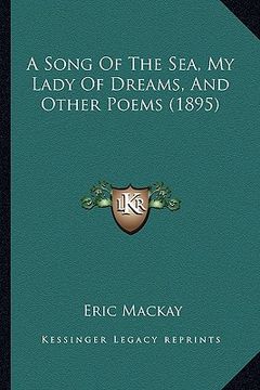 portada a song of the sea, my lady of dreams, and other poems (1895) (en Inglés)