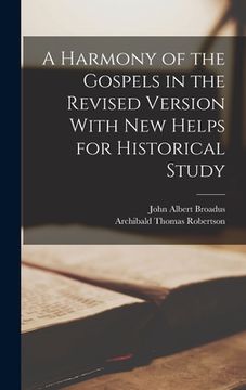 portada A Harmony of the Gospels in the Revised Version With New Helps for Historical Study (en Inglés)