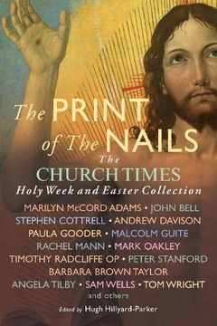 portada The Print of the Nails: The Church Times Holy Week and Easter Collection 