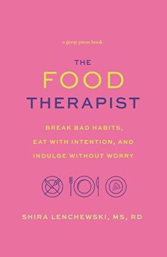 portada The Food Therapist: Break bad Habits, eat With Intention, and Indulge Without Worry (en Inglés)