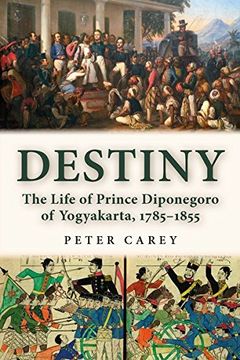 portada Destiny: The Life of Prince Diponegoro of Yogyakarta, 1785-1855