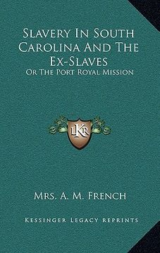 portada slavery in south carolina and the ex-slaves: or the port royal mission (en Inglés)