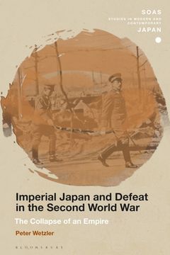 portada Imperial Japan and Defeat in the Second World War: The Collapse of an Empire (en Inglés)