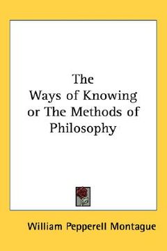 portada the ways of knowing or the methods of philosophy (en Inglés)