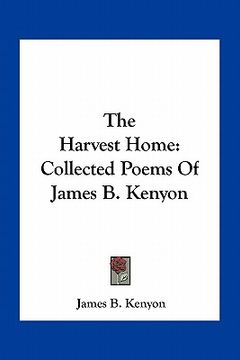 portada the harvest home: collected poems of james b. kenyon