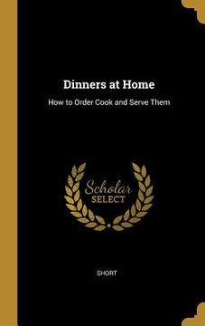 portada Dinners at Home: How to Order Cook and Serve Them