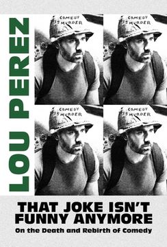 portada That Joke Isn'T Funny Anymore: On the Death and Rebirth of Comedy 