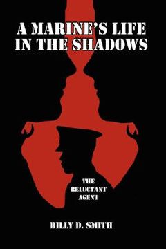 portada a marine's life in the shadows: the reluctant agent (en Inglés)