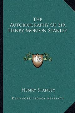 portada the autobiography of sir henry morton stanley (en Inglés)