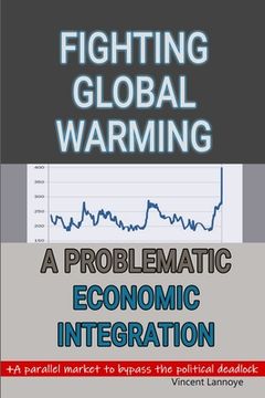 portada Fighting Global Warming: A Problematic Economic Integration: Explaining the daunting economic plan behind COP21 (en Inglés)