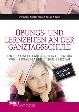 portada Übungs- und Lernzeiten an der Ganztagsschule: Ein Praxisleitfaden zur Integration von Hausaufgaben in den Ganztag (en Alemán)