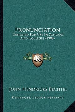 portada pronunciation: designed for use in schools and colleges (1908) (en Inglés)