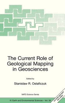portada The Current Role of Geological Mapping in Geosciences: Proceedings of the NATO Advanced Research Workshop on Innovative Applications of GIS in Geologi (en Inglés)