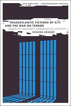 portada Transatlantic Fictions of 9/11 and the War on Terror: Images of Insecurity, Narratives of Captivity (New Horizons in Contemporary Writing)