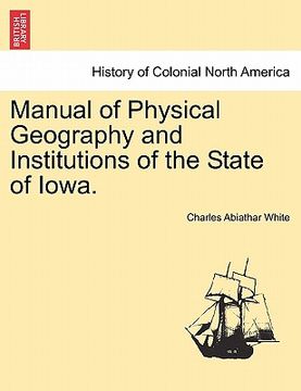 portada manual of physical geography and institutions of the state of iowa. (en Inglés)