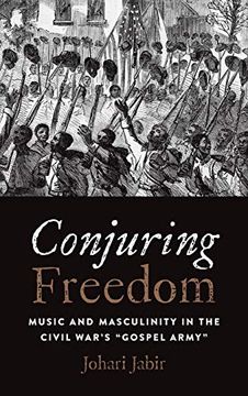 portada Conjuring Freedom: Music and Masculinity in the Civil War's "Gospel Army" (Black Performance and Cultural Criticism) (in English)