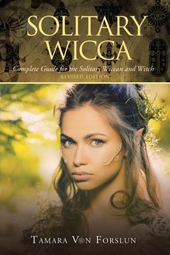portada Solitary Wicca: Complete Guide for the Solitary Wiccan and Witch (in English)