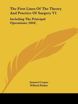 portada the first lines of the theory and practice of surgery v1: including the principal operations (1844) (en Inglés)