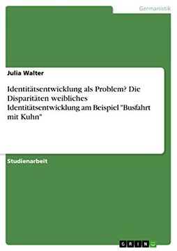 portada Identittsentwicklung als Problem die Disparitten Weibliches Identittsentwicklung am Beispiel Busfahrt mit Kuhn (en Alemán)