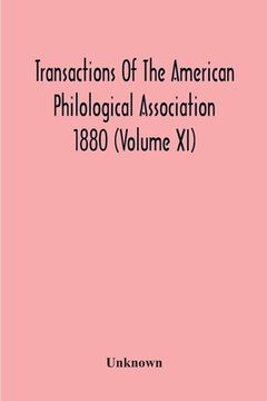 portada Transactions Of The American Philological Association 1880 (Volume Xi) (en Inglés)