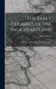 portada The Early Ceramics of the Inca Heartland: Fieldiana, Anthropology, new series, no.31 (en Inglés)