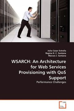portada wsarch: an architecture for web services provisioning with qos support (en Inglés)