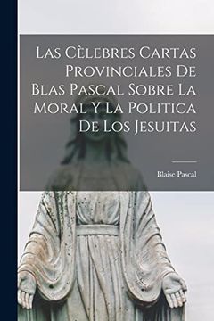 portada Las Cèlebres Cartas Provinciales de Blas Pascal Sobre la Moral y la Politica de los Jesuitas