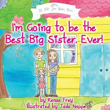 portada I'm Going to Be the Best Big Sister, Ever! (Ellie Jane Olsen) (en Inglés)