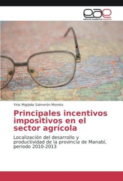 portada Principales incentivos impositivos en el sector agrícola: Localización del desarrollo y productividad de la provincia de Manabí, periodo 2010-2013 (Spanish Edition)
