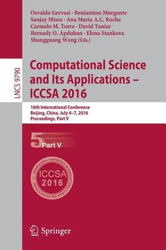 portada Computational Science and Its Applications - Iccsa 2016: 16th International Conference, Beijing, China, July 4-7, 2016, Proceedings, Part V (en Inglés)
