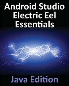 portada Android Studio Electric Eel Essentials - Java Edition: Developing Android Apps Using Android Studio 2022.1.1 and Java (in English)