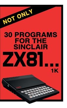 portada Not Only 30 Programs for the Sinclair ZX81 (in English)