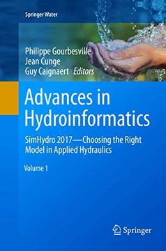 portada Advances in Hydroinformatics: Simhydro 2017 - Choosing the Right Model in Applied Hydraulics (en Inglés)