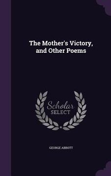 portada The Mother's Victory, and Other Poems