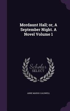 portada Mordaunt Hall; or, A September Night. A Novel Volume 1 (in English)