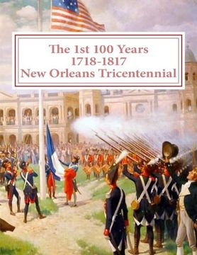 portada The first 100 Years - 1718-1817 - New Orleans Tricentennial