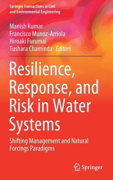 portada Resilience, Response, and Risk in Water Systems: Shifting Management and Natural Forcings Paradigms (en Inglés)