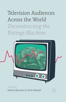 portada Television Audiences Across the World: Deconstructing the Ratings Machine (en Inglés)