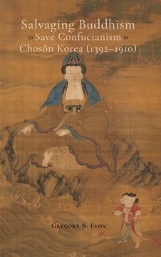 portada Salvaging Buddhism to Save Confucianism in Choson Korea (1392-1910) (en Inglés)