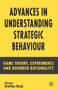 portada advances in understanding strategic behaviour: game theory, experiments and bounded rationality (en Inglés)