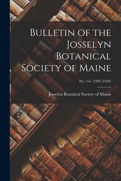 portada Bulletin of the Josselyn Botanical Society of Maine; no. 1-6 (1907-1920) (en Inglés)