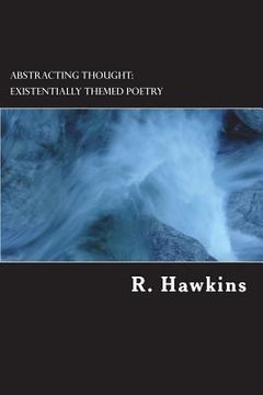 portada Abstracting Thought: Existentially Themed Poetry: Existentially Themed Poetry (en Inglés)