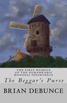 portada The Memoirs of the Remarkable Wendell Periwinkle: The Beggar's Purse (en Inglés)