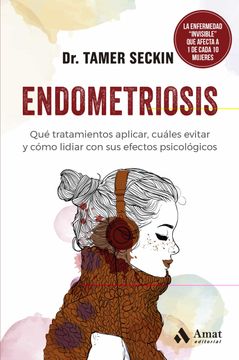 portada Endometriosis: Qué Tratamientos Aplicar, Cuáles Evitar y Cómo Lidiar con sus Efectos Psicológicos (in Spanish)