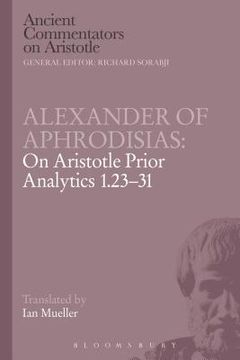 portada Alexander of Aphrodisias: On Aristotle Prior Analytics 1.23-31 (en Inglés)